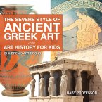 The Severe Style of Ancient Greek Art - Art History for Kids   Children's Art Books (eBook, ePUB)