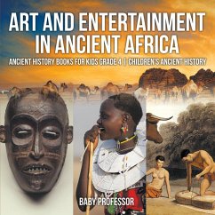 Cover Art and Entertainment in Ancient Africa - Ancient History Books for Kids Grade 4   Children's Ancient History (eBook, ePUB)