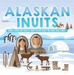Alaskan Inuits - History, Culture and Lifestyle.   inuits for Kids Book   3rd Grade Social Studies (eBook, ePUB)