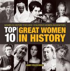 Top 10 Great Women In History   Women In History for Kids   Children's Women Biographies (eBook, ePUB)