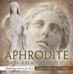 Aphrodite Won a Beauty Contest! - Mythology Stories for Kids   Children's Folk Tales & Myths (eBook, ePUB) - Baby