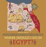 Where Should I Go In Egypt? Geography 4th Grade Children's Africa Books (eBook, ePUB) Where Should I Go In Egypt? Geography 4th Grade Children's Africa Books (eBook, ePUB)
