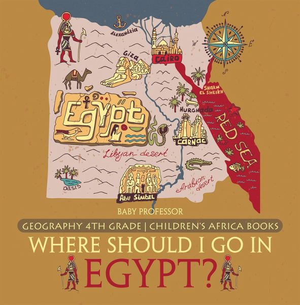 Where Should I Go In Egypt? Geography 4th Grade Children's Africa Books (eBook, ePUB) Where Should I Go In Egypt? Geography 4th Grade Children's Africa Books (eBook, ePUB)