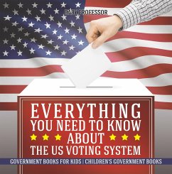 Everything You Need to Know about The US Voting System - Government Books for Kids   Children's Government Books (eBook, ePUB) - Baby