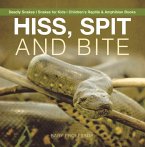 Hiss, Spit and Bite - Deadly Snakes   Snakes for Kids   Children's Reptile & Amphibian Books (eBook, ePUB)