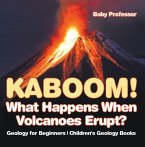Kaboom! What Happens When Volcanoes Erupt? Geology for Beginners   Children's Geology Books (eBook, ePUB)
