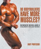 Do Bodybuilders Have More Muscles? Science Book Age 8   Children's Biology Books (eBook, ePUB)
