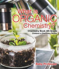 What is Organic Chemistry? Chemistry Book 4th Grade   Children's Chemistry Books (eBook, ePUB) - Baby