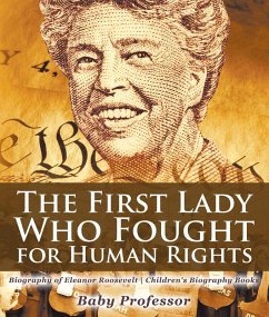 Cover The First Lady Who Fought for Human Rights - Biography of Eleanor Roosevelt   Children's Biography Books (eBook, ePUB)