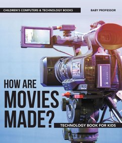 How are Movies Made? Technology Book for Kids   Children's Computers & Technology Books (eBook, ePUB) - Baby