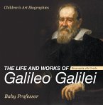 The Life and Works of Galileo Galilei - Biography 4th Grade   Children's Art Biographies (eBook, ePUB)