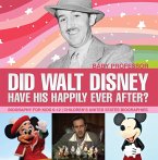 Did Walt Disney Have His Happily Ever After? Biography for Kids 9-12   Children's United States Biographies (eBook, ePUB)