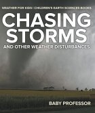 Chasing Storms and Other Weather Disturbances - Weather for Kids   Children's Earth Sciences Books (eBook, ePUB)