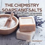 The Chemistry of Soaps and Salts - Chemistry Book for Beginners   Children's Chemistry Books (eBook, ePUB)