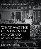 What was the Continental Congress? US History Textbook   Children's American History (eBook, ePUB)