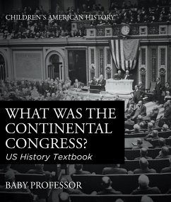 What was the Continental Congress? US History Textbook   Children's American History (eBook, ePUB) - Baby