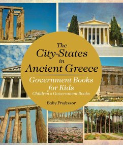 The City-States in Ancient Greece - Government Books for Kids   Children's Government Books (eBook, ePUB) - Baby