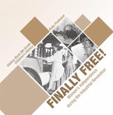 Finally Free! Women's Independence during the Industrial Revolution - History Book 6th Grade Children's History (eBook, ePUB) Finally Free! Women's Independence during the Industrial Revolution - History Book 6th Grade Children's History (eBook, ePUB)