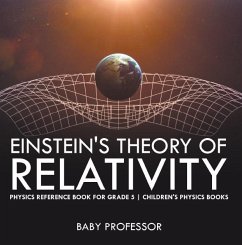Einstein's Theory of Relativity - Physics Reference Book for Grade 5   Children's Physics Books (eBook, ePUB) - Baby