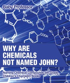 Why Are Chemicals Not Named John? Naming Chemical Compounds 6th Grade   Children's Chemistry Books (eBook, ePUB) - Baby