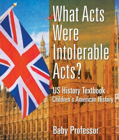 What Acts Were Intolerable Acts? US History Textbook   Children's American History (eBook, ePUB) - Baby