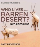 Who Lives In The Barren Desert? Nature for Kids   Children's Nature Books (eBook, ePUB)