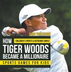 How Tiger Woods Became A Millionaire - Sports Games for Kids   Children's Sports & Outdoors Books (eBook, ePUB)
