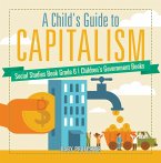 A Child's Guide to Capitalism - Social Studies Book Grade 6   Children's Government Books (eBook, ePUB)