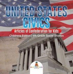 Cover United States Civics - Articles of Confederation for Kids   Children's Edition   4th Grade Social Studies (eBook, ePUB)