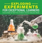 Exploding Experiments for Exceptional Learners - Science Book for Kids 9-12   Children's Science Education Books (eBook, ePUB)