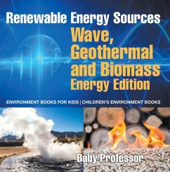 Renewable Energy Sources - Wave, Geothermal and Biomass Energy Edition : Environment Books for Kids   Children's Environment Books (eBook, ePUB) - Baby