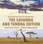 Ecosystem Facts That You Should Know - The Savanna and Tundra Edition - Nature Picture Books   Children's Nature Books (eBook, ePUB)