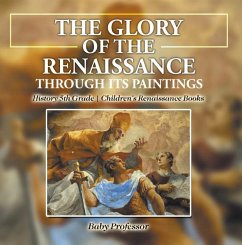 The Glory of the Renaissance through Its Paintings : History 5th Grade   Children's Renaissance Books (eBook, ePUB) - Baby