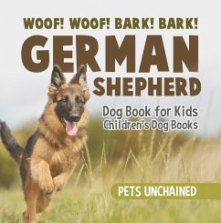 Cover Woof! Woof! Bark! Bark!   German Shepherd Dog Book for Kids   Children's Dog Books (eBook, ePUB)
