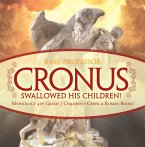 Cronus Swallowed His Children! Mythology 4th Grade   Children's Greek & Roman Books (eBook, ePUB)