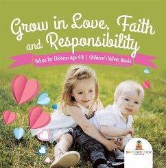 Grow in Love, Faith and Responsibility - Values for Children Age 4-8   Children's Values Books (eBook, ePUB) - Baby