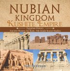 Nubian Kingdom - Kushite Empire (Egyptian History)   Ancient History for Kids   5th Grade Social Studies (eBook, ePUB)