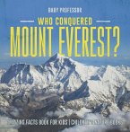 Who Conquered Mount Everest? Amazing Facts Book for Kids   Children's Nature Books (eBook, ePUB)