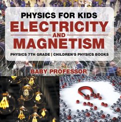 Physics for Kids : Electricity and Magnetism - Physics 7th Grade   Children's Physics Books (eBook, ePUB) - Baby