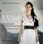 Roman Women : Second to Men but Equally Important - Ancient History for Kids   Children's Ancient History (eBook, ePUB)