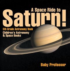 Cover A Space Ride to Saturn! 5th Grade Astronomy Book   Children's Astronomy & Space Books (eBook, ePUB)