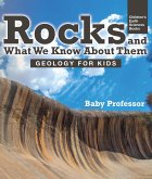 Rocks and What We Know About Them - Geology for Kids   Children's Earth Sciences Books (eBook, ePUB)