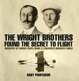The Wright Brothers Found The Secret To Flight - Biography of Famous People Grade 3   Children's Biography Books (eBook, ePUB)