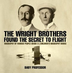 The Wright Brothers Found The Secret To Flight - Biography of Famous People Grade 3   Children's Biography Books (eBook, ePUB) - Baby