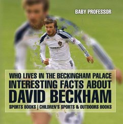 Cover Who Lives In The Beckingham Palace? Interesting Facts about David Beckham - Sports Books   Children's Sports & Outdoors Books (eBook, ePUB)