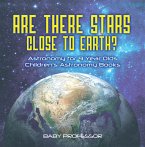 Are There Stars Close To Earth? Astronomy for 9 Year Olds   Children's Astronomy Books (eBook, ePUB)