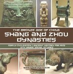 Shang and Zhou Dynasties: The Bronze Age of China - Early Civilization   Ancient History for Kids   5th Grade Social Studies (eBook, ePUB)