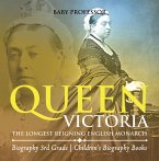 Queen Victoria : The Longest Reigning English Monarch - Biography 3rd Grade   Children's Biography Books (eBook, ePUB)