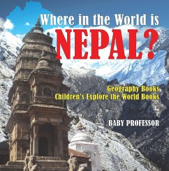 Where in the World is Nepal? Geography Books   Children's Explore the World Books (eBook, ePUB) - Baby