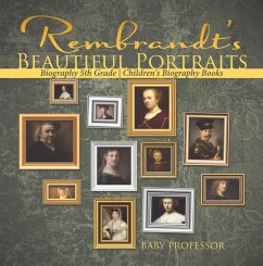 Cover Rembrandt's Beautiful Portraits - Biography 5th Grade   Children's Biography Books (eBook, ePUB)
